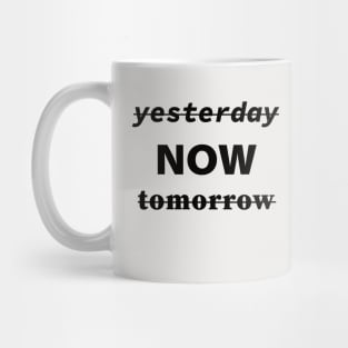 Yesterday Now Tomorrow Mug